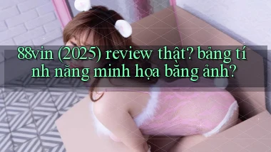 88vin (2025) review thật bảng tính năng minh họa bằng ảnh