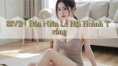 88vin  bản niên lễ hội hoành tráng