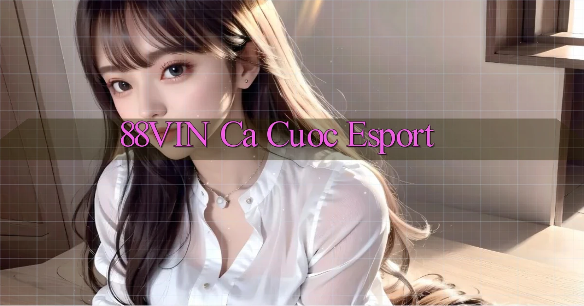 88vin  ca cuoc esport