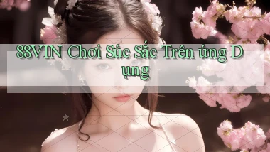 88vin  chơi súc sắc trên ứng dụng