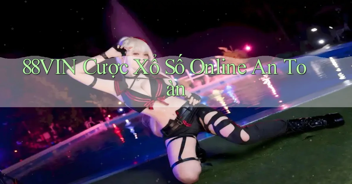 88vin  cược xổ số online an toàn