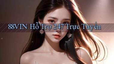 88vin  hỗ trợ 24／7 trực tuyến