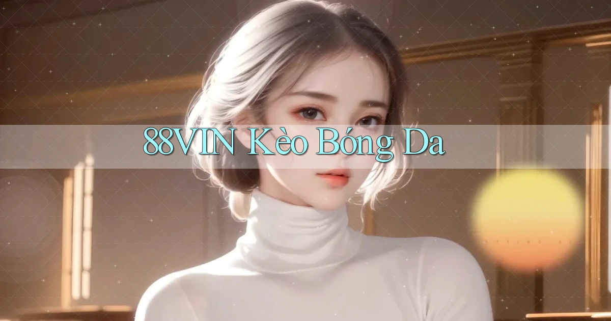 88vin  kèo bóng da