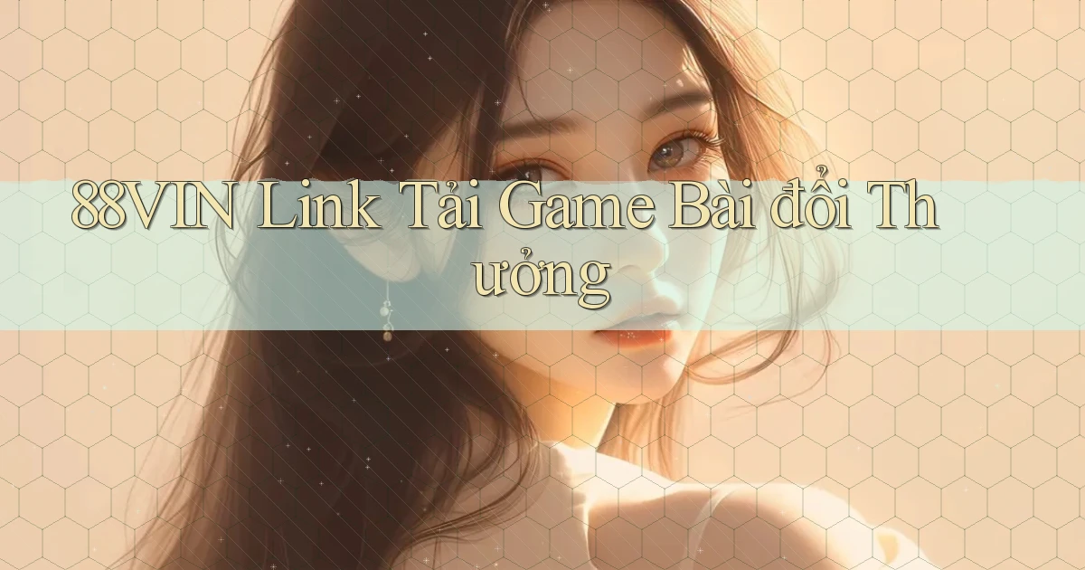 88vin  link tải game bài đổi thưởng
