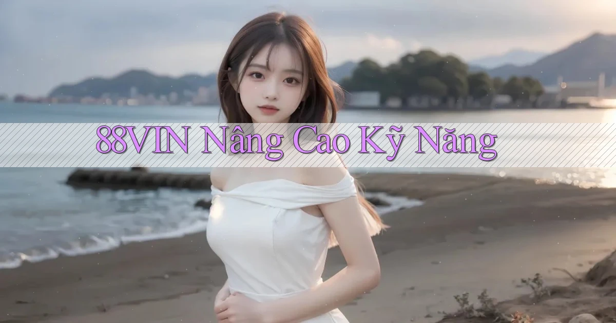 88vin  nâng cao kỹ năng