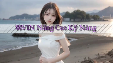88vin  nâng cao kỹ năng