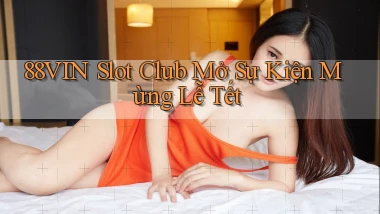 88vin  slot club mở sự kiện mừng lễ tết