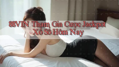 88vin  tham gia cược jackpot xổ số hôm nay