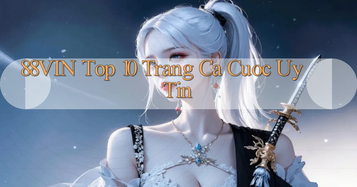 88vin  top 10 trang ca cuoc uy tin