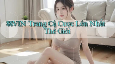 88vin  trang cá cược lớn nhất thế giới