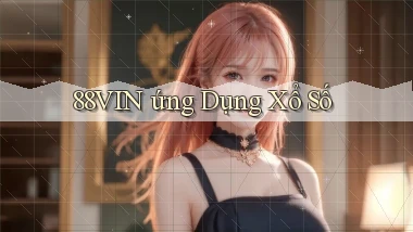 88vin  ứng dụng xổ số