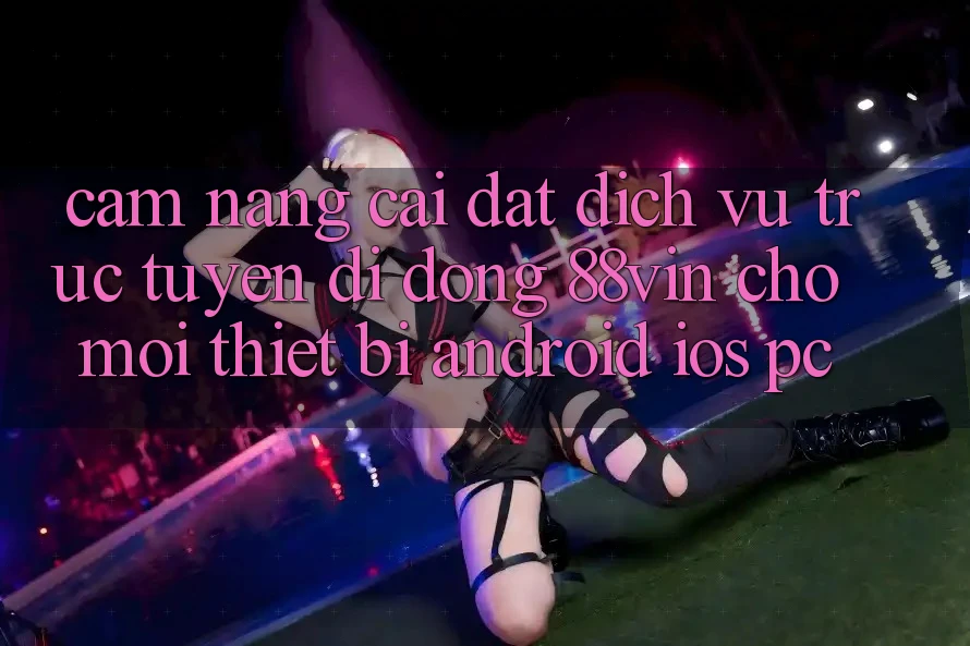 Cẩm nang Cài đặt Dịch vụ trực tuyến di động 88vin Cho Mọi Thiết Bị (Android, iOS, PC) Cẩm nang Cài đặt Dịch vụ trực tuyến di động 88vin Cho Mọi Thiết Bị (Android, iOS, PC)