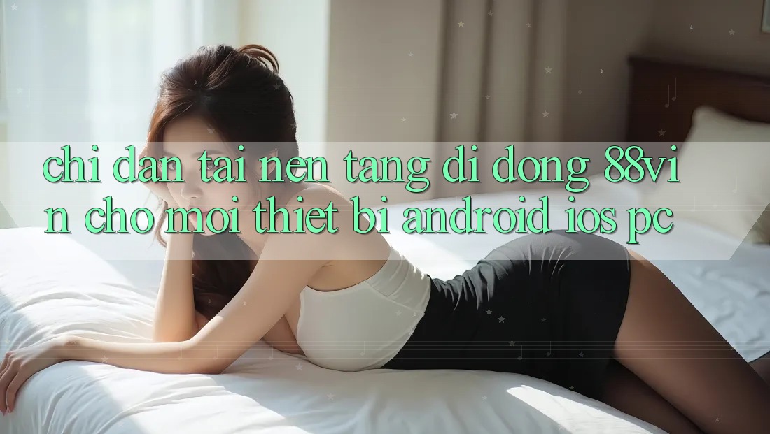 Chỉ dẫn Tải Nền tảng di động 88vin Cho Mọi Thiết Bị (Android, iOS, PC) Chỉ dẫn Tải Nền tảng di động 88vin Cho Mọi Thiết Bị (Android, iOS, PC)