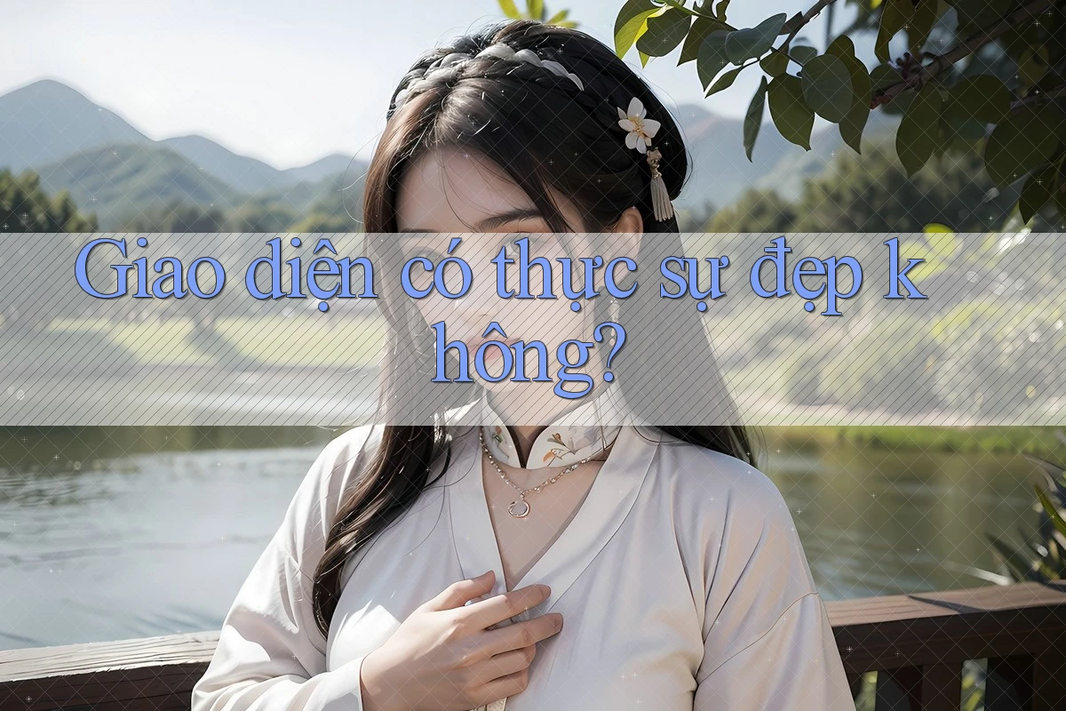 Giao diện có thực sự đẹp không? Giao diện có thực sự đẹp không?