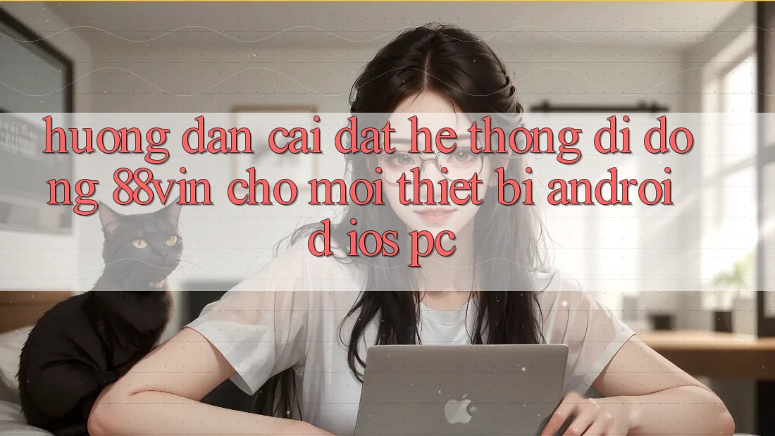 Hướng Dẫn Cài đặt Hệ thống di động 88vin Cho Mọi Thiết Bị (Android, iOS, PC)