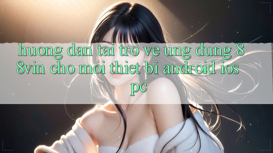 Hướng Dẫn Tải trở về Ứng dụng 88vin Cho Mọi Thiết Bị (Android, iOS, PC) Hướng Dẫn Tải trở về Ứng dụng 88vin Cho Mọi Thiết Bị (Android, iOS, PC)