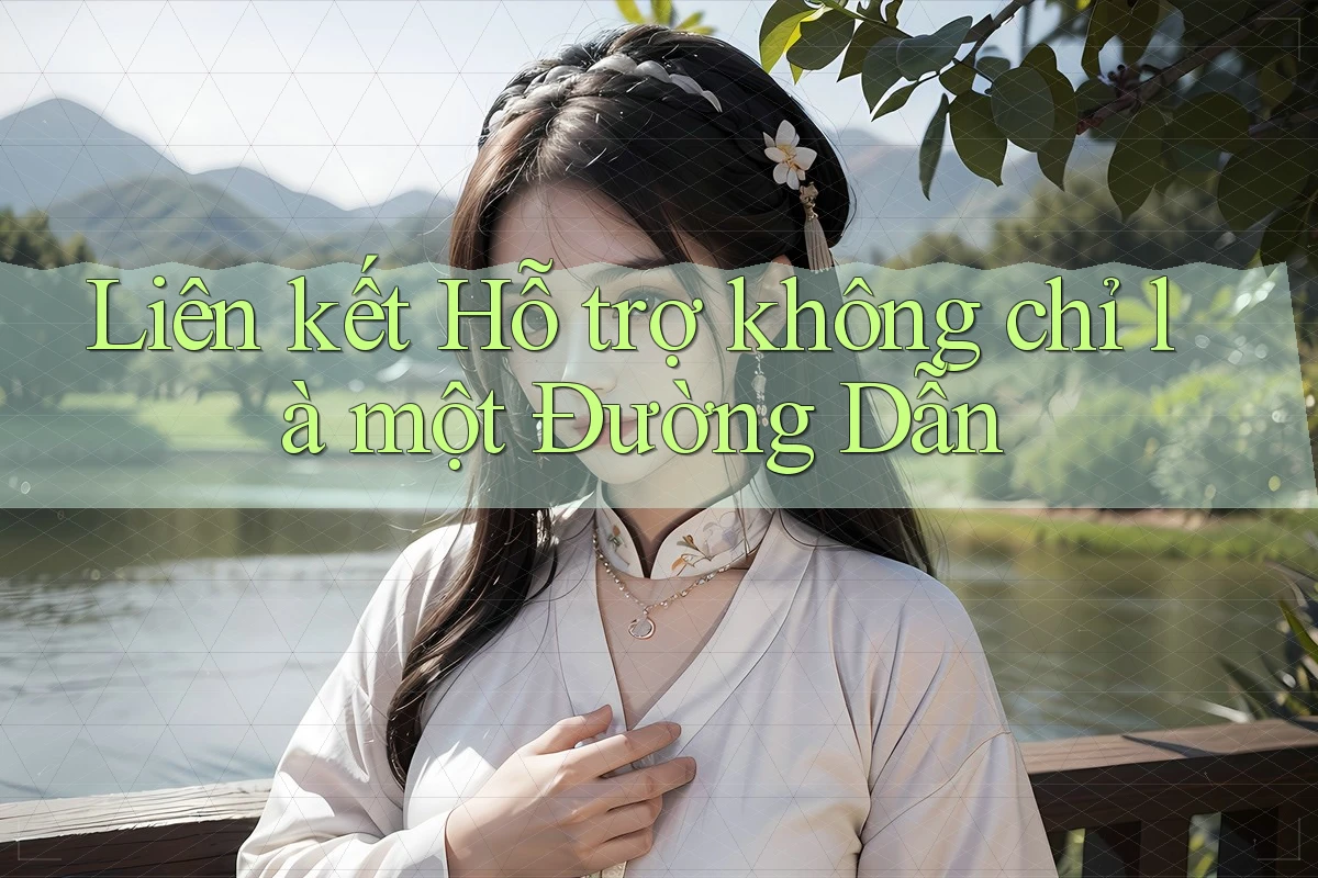 Liên kết Hỗ trợ không chỉ là một Đường Dẫn