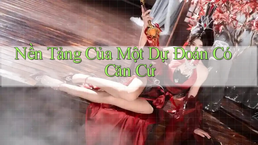 Nền Tảng Của Một Dự Đoán Có Căn Cứ Nền Tảng Của Một Dự Đoán Có Căn Cứ
