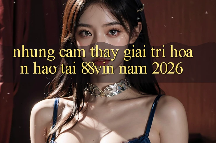 Những Cảm thấy Giải Trí Hoàn hảo Tại 88vin Năm 2026