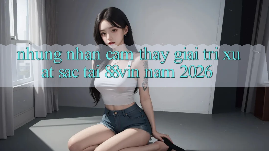 Những Nhận cảm thấy Giải Trí Xuất sắc Tại 88vin Năm 2026