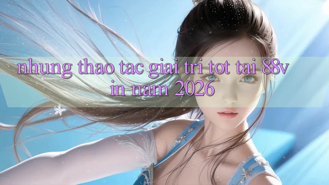 Những Thao tác Giải Trí Tốt Tại 88vin Năm 2026