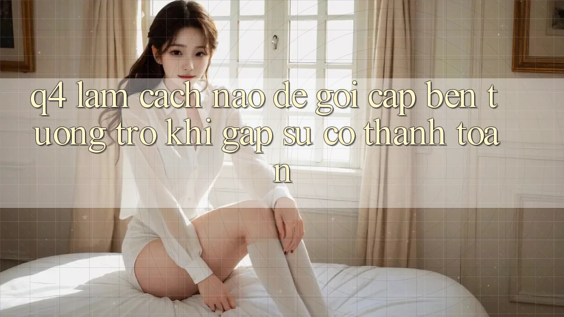Q4: Làm cách nào để gọi cập bến tương trợ khi gặp sự cố thanh toán?