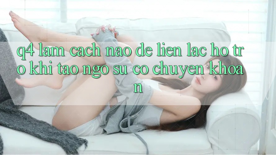 Q4: Làm cách nào để liên lạc hỗ trợ khi tao ngộ sự cố chuyển khoản?