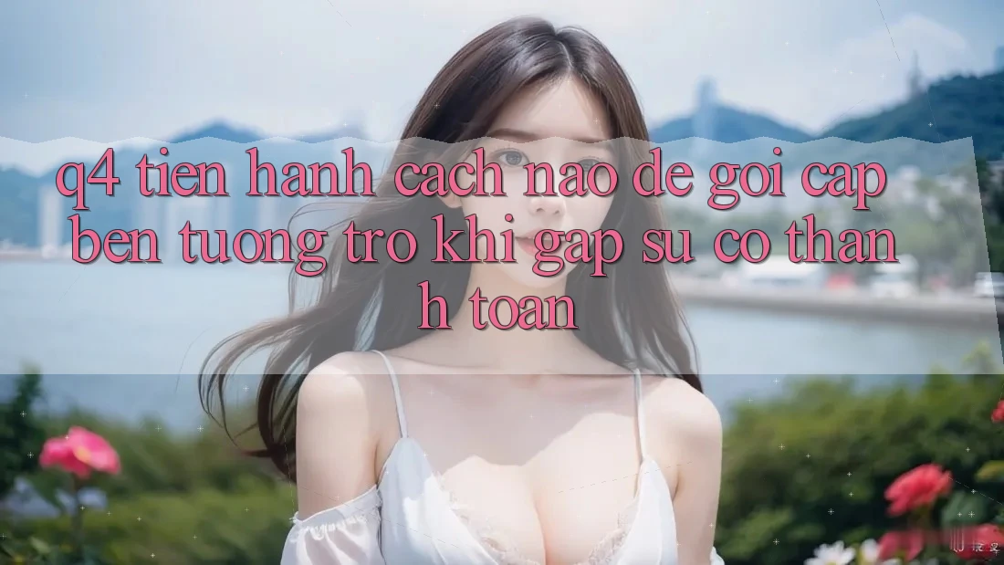 Q4: Tiến hành cách nào để gọi cập bến tương trợ khi gặp sự cố thanh toán?