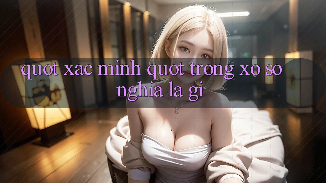 " Xác Minh" Trong Xổ Số Nghĩa Là Gì? " Xác Minh" Trong Xổ Số Nghĩa Là Gì?