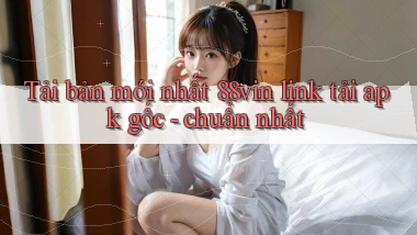 Tải bản mới nhất 88vin link tải apk gốc   chuẩn nhất
