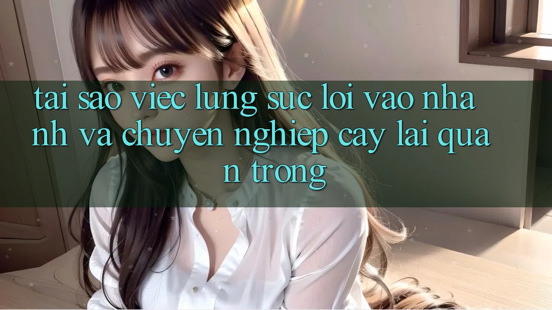 Tại Sao Việc Lùng sục “Lối Vào Nhanh Và Chuyên nghiệp cậy” Lại Quan Trọng? Tại Sao Việc Lùng sục “Lối Vào Nhanh Và Chuyên nghiệp cậy” Lại Quan Trọng?