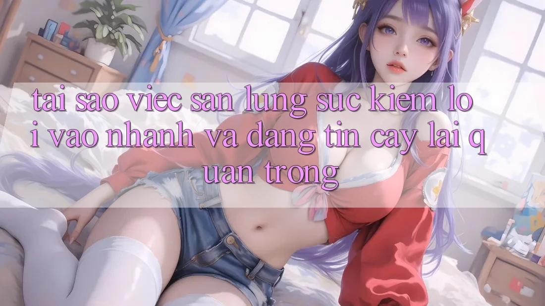 Tại Sao Việc Săn lùng sục Kiếm “Lối Vào Nhanh Và Đáng tin cậy” Lại Quan Trọng?