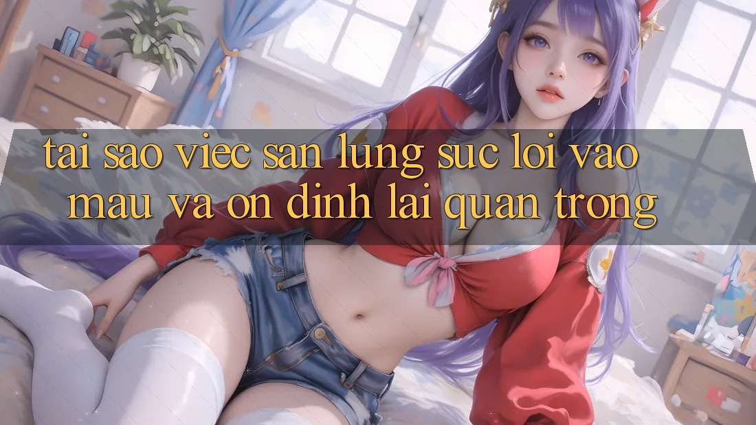 Tại Sao Việc Săn lùng sục “Lối Vào Mau Và Ổn định” Lại Quan Trọng?