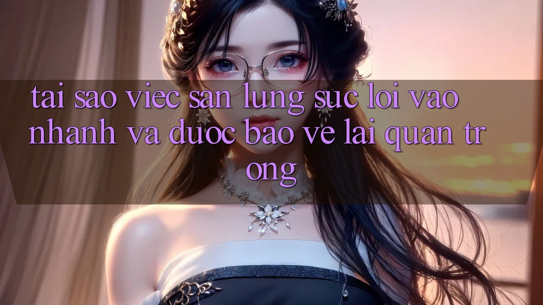 Tại Sao Việc Săn lùng sục “Lối Vào Nhanh Và Được bảo vệ” Lại Quan Trọng?