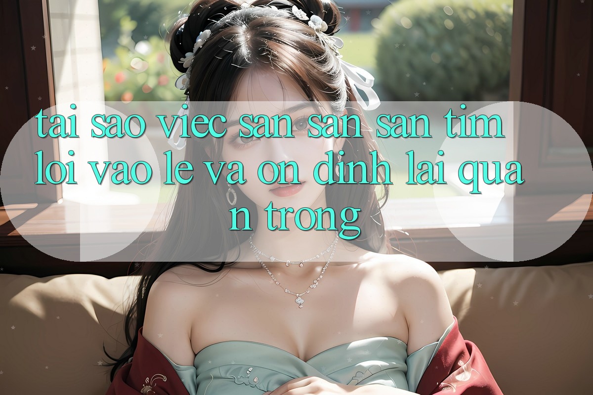 Tại Sao Việc Săn săn săn tìm “Lối Vào Lẹ Và Ổn định” Lại Quan Trọng? Tại Sao Việc Săn săn săn tìm “Lối Vào Lẹ Và Ổn định” Lại Quan Trọng?