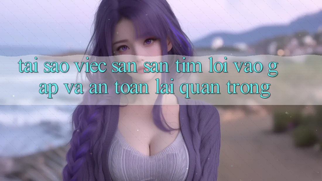 Tại Sao Việc Săn săn tìm “Lối Vào Gấp Và An Toàn” Lại Quan Trọng?