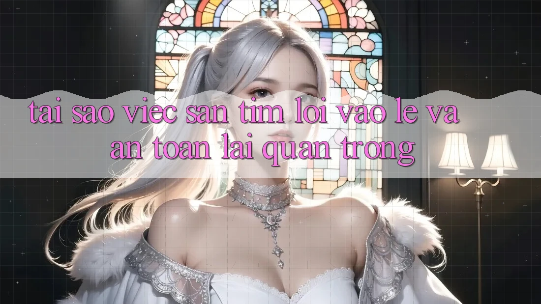 Tại Sao Việc Săn tìm “Lối Vào Lẹ Và An Toàn” Lại Quan Trọng?