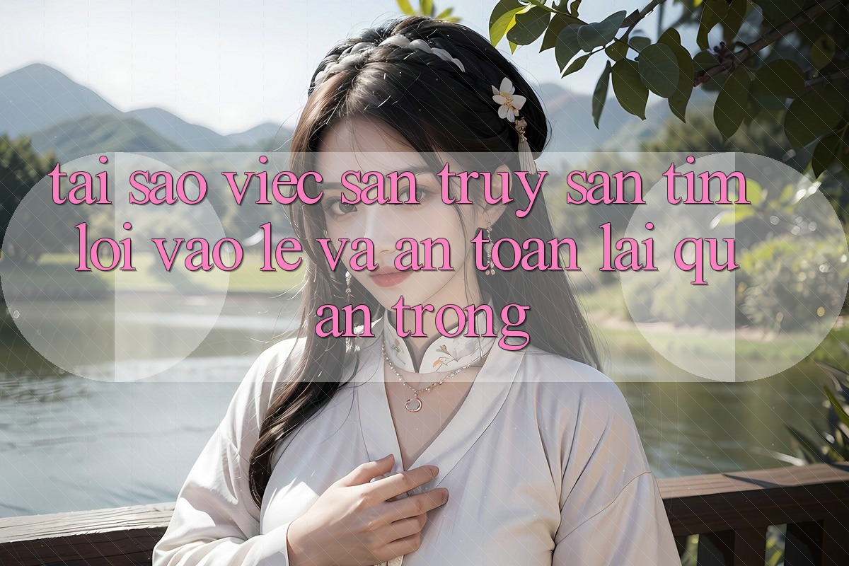 Tại Sao Việc Săn truy săn tìm “Lối Vào Lẹ Và An Toàn” Lại Quan Trọng? Tại Sao Việc Săn truy săn tìm “Lối Vào Lẹ Và An Toàn” Lại Quan Trọng?