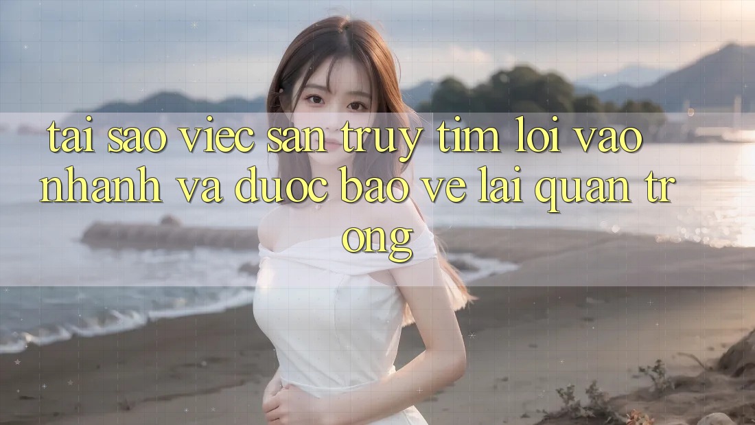 Tại Sao Việc Săn truy tìm “Lối Vào Nhanh Và Được bảo vệ” Lại Quan Trọng? Tại Sao Việc Săn truy tìm “Lối Vào Nhanh Và Được bảo vệ” Lại Quan Trọng?