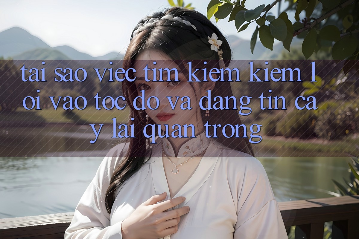 Tại Sao Việc Tìm kiếm Kiếm “Lối Vào Tốc độ Và Đáng tin cậy” Lại Quan Trọng?