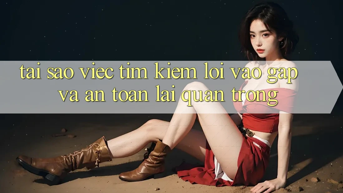 Tại Sao Việc Tìm Kiếm “Lối Vào Gấp Và An Toàn” Lại Quan Trọng?