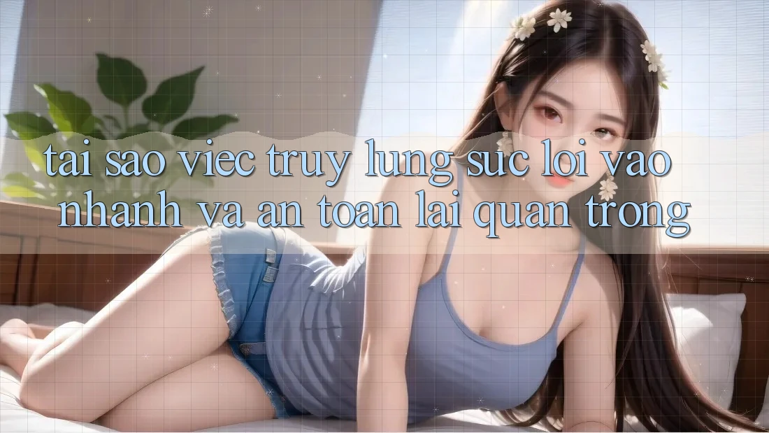 Tại Sao Việc Truy lùng sục “Lối Vào Nhanh Và An Toàn” Lại Quan Trọng? Tại Sao Việc Truy lùng sục “Lối Vào Nhanh Và An Toàn” Lại Quan Trọng?