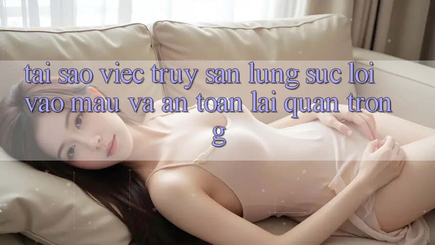 Tại Sao Việc Truy săn lùng sục “Lối Vào Mau Và An Toàn” Lại Quan Trọng?