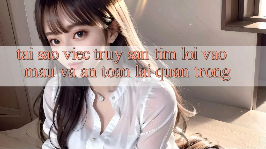 Tại Sao Việc Truy săn tìm “Lối Vào Mau Và An Toàn” Lại Quan Trọng? Tại Sao Việc Truy săn tìm “Lối Vào Mau Và An Toàn” Lại Quan Trọng?