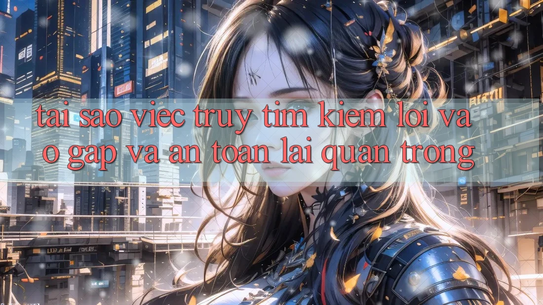 Tại Sao Việc Truy tìm Kiếm “Lối Vào Gấp Và An Toàn” Lại Quan Trọng?