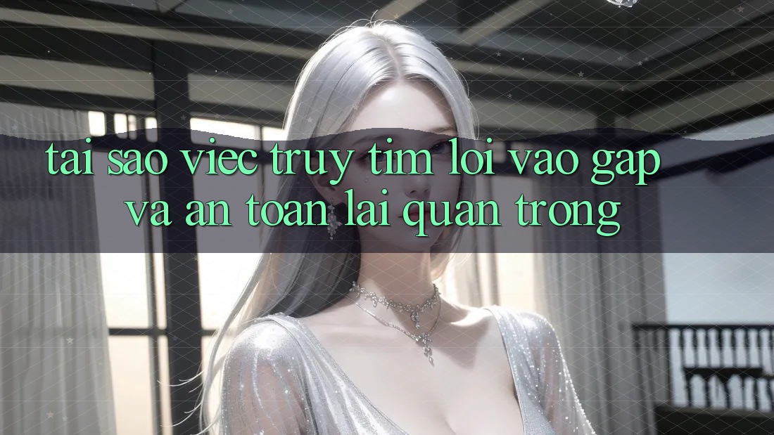 Tại Sao Việc Truy tìm “Lối Vào Gấp Và An Toàn” Lại Quan Trọng?